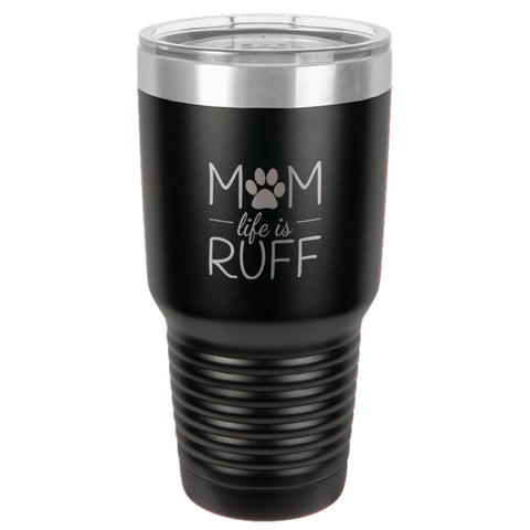 Image of Mom life is Ruff Stainless Steel Tumbler