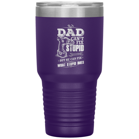 Image of Dad Can't Fix Stupid Tumbler