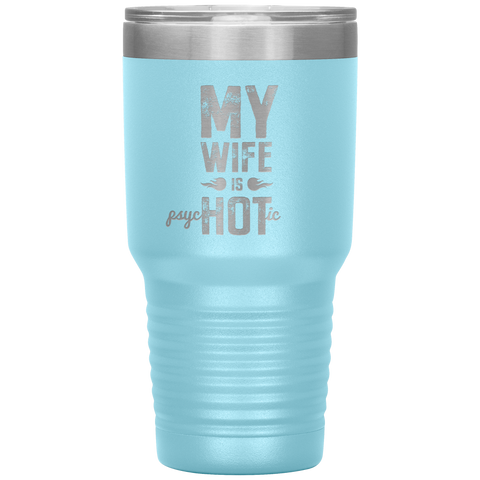 Image of My Wife is PsycHOTic Tumbler