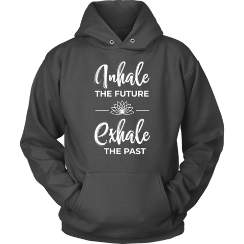 Image of Inhale The Future Exhale The Past Unisex Hoodie Sweatshirt