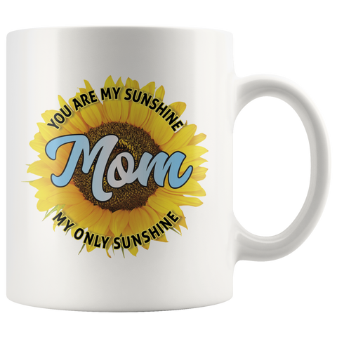Image of Mom You Are My Sunshine Ceramic Mug