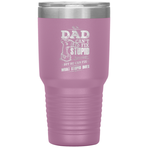 Image of Dad Can't Fix Stupid Tumbler