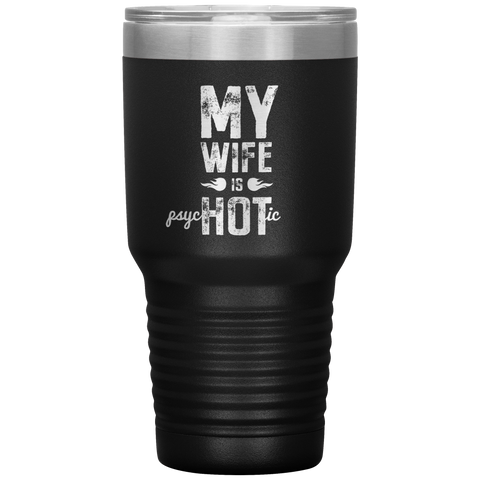 Image of My Wife is PsycHOTic Tumbler