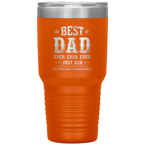 Image of Best Dad Ever Just Ask Destiny and Christopher Tumbler