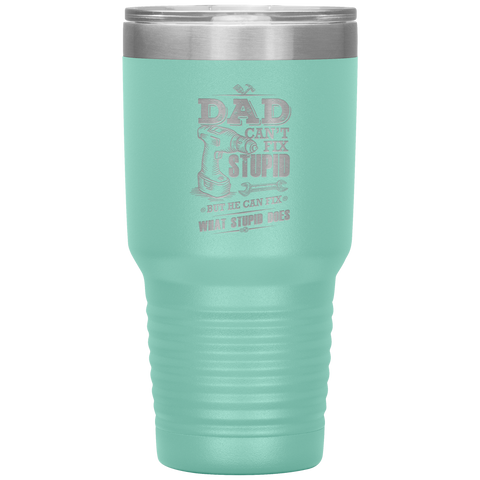 Image of Dad Can't Fix Stupid Tumbler