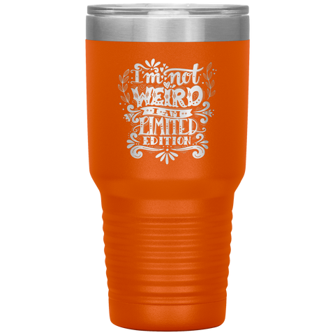 Image of I'm Not Weird I'm Limited Edition Tumbler