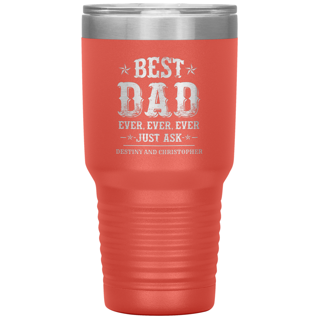 Best Dad Ever Just Ask Destiny and Christopher Tumbler