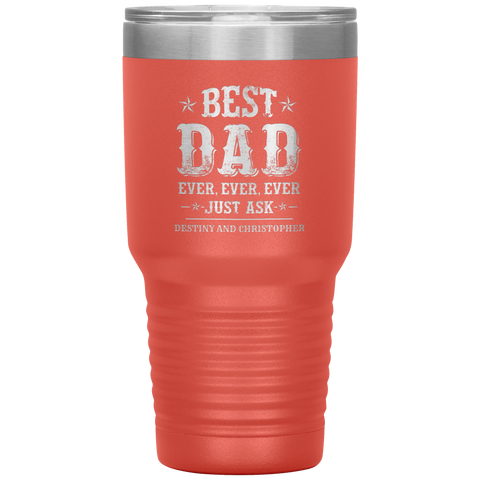 Image of Best Dad Ever Just Ask Destiny and Christopher Tumbler