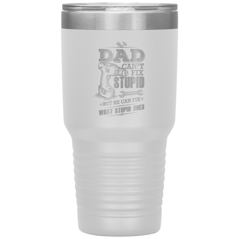 Image of Dad Can't Fix Stupid Tumbler