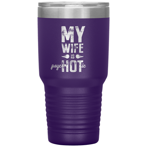 Image of My Wife is PsycHOTic Tumbler