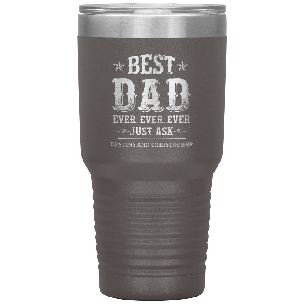 Best Dad Ever Just Ask Destiny and Christopher Tumbler