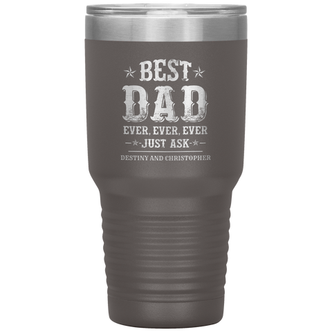 Image of Best Dad Ever Just Ask Destiny and Christopher Tumbler