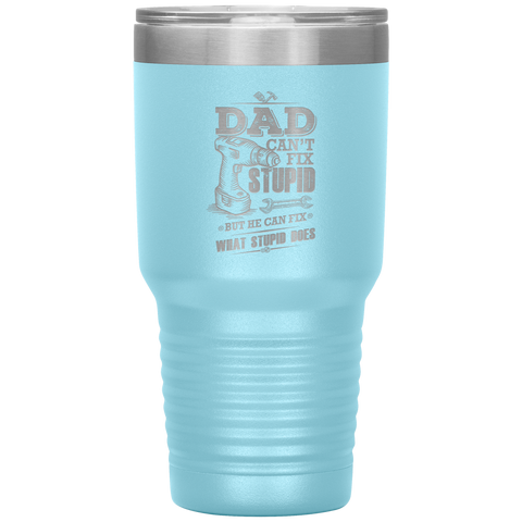 Image of Dad Can't Fix Stupid Tumbler