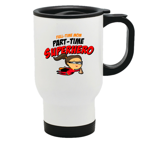 Image of Part-time Superhero Metal Coffee and Tea Travel Mug