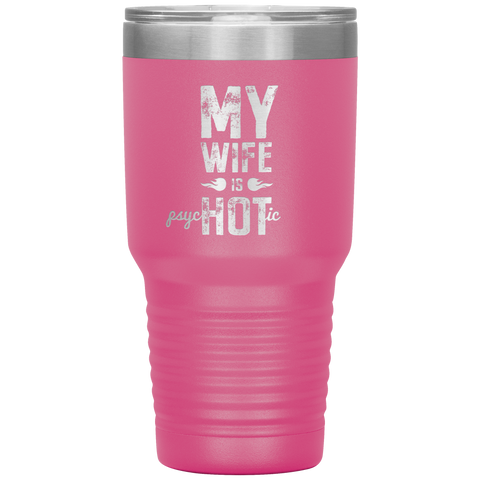 Image of My Wife is PsycHOTic Tumbler