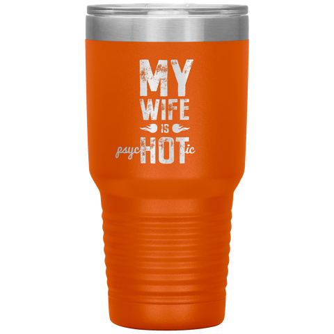 Image of My Wife is PsycHOTic Tumbler
