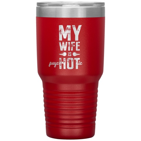 Image of My Wife is PsycHOTic Tumbler