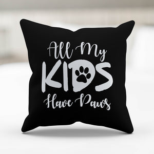 All My Kids Have Paws Pillow Cover