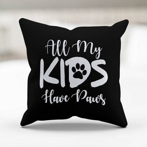 Image of All My Kids Have Paws Pillow Cover