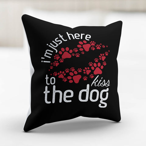 Image of I'm Just Here to Kiss the Dog Pillow Cover