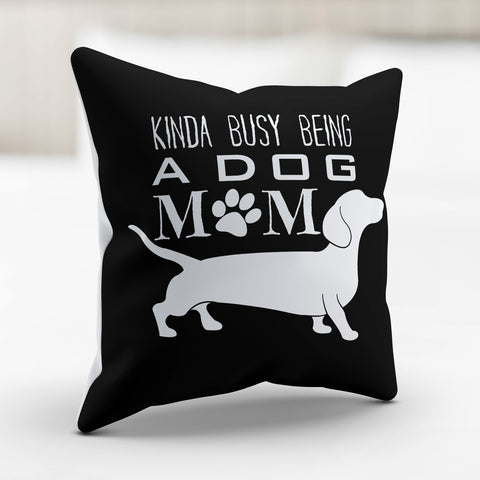Image of Kinda Busy Being a Dog Mom Pillow Cover