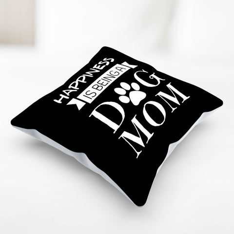 Image of Happiness Is Being a Dog Mom Pillow Cover