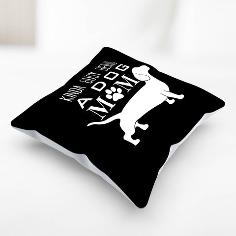 Image of Kinda Busy Being a Dog Mom Pillow Cover