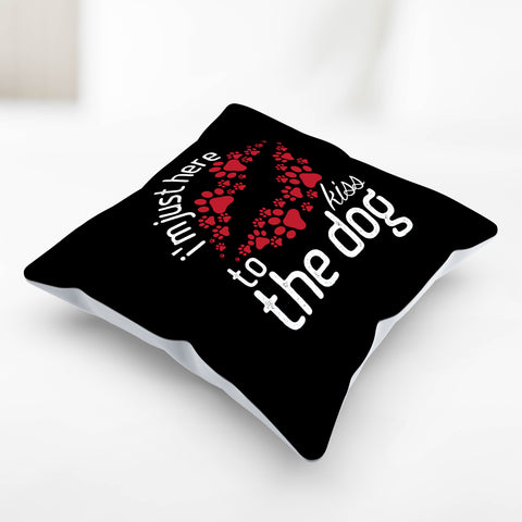 Image of I'm Just Here to Kiss the Dog Pillow Cover