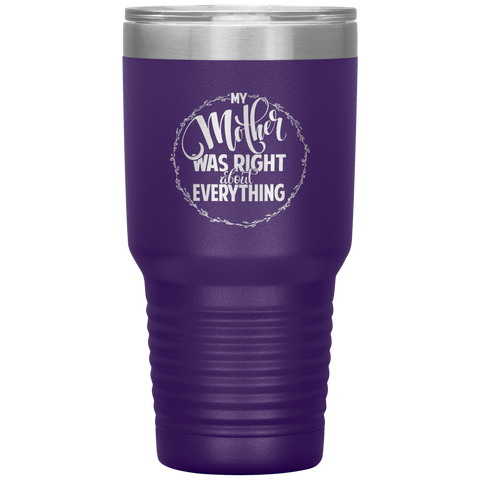 Image of My Mother Was Right about Everything Tumbler