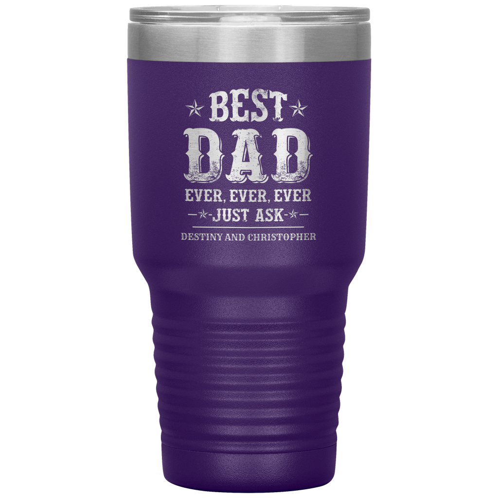 Best Dad Ever Just Ask Destiny and Christopher Tumbler