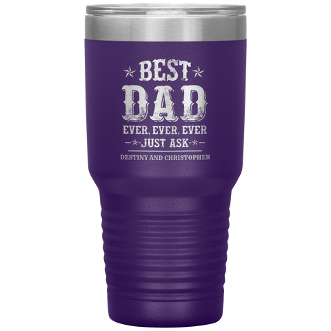 Image of Best Dad Ever Just Ask Destiny and Christopher Tumbler