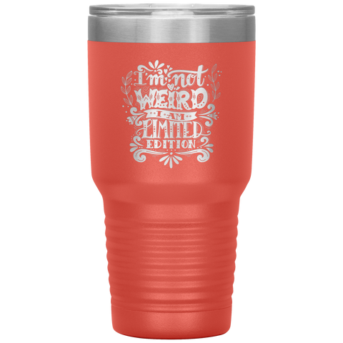 Image of I'm Not Weird I'm Limited Edition Tumbler