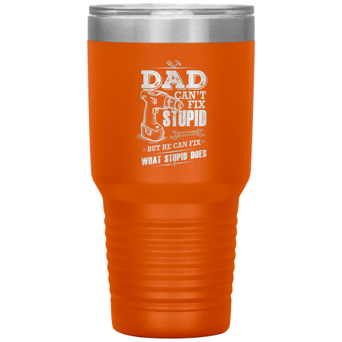Image of Dad Can't Fix Stupid Tumbler