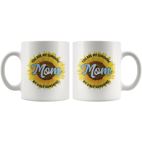 Image of Mom You Are My Sunshine Ceramic Mug