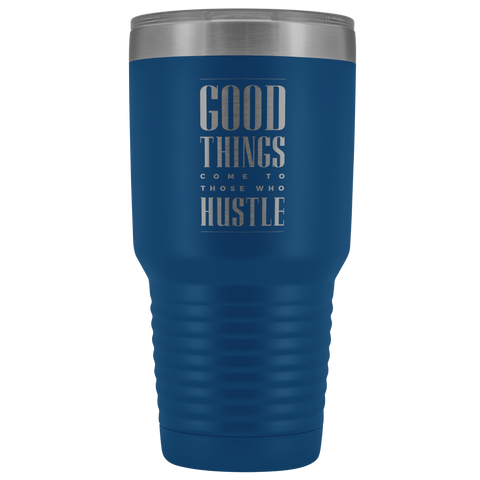 Image of Good Things Come To Those Who Hustle 30oz Tumbler