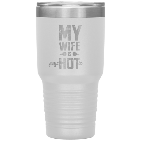 Image of My Wife is PsycHOTic Tumbler