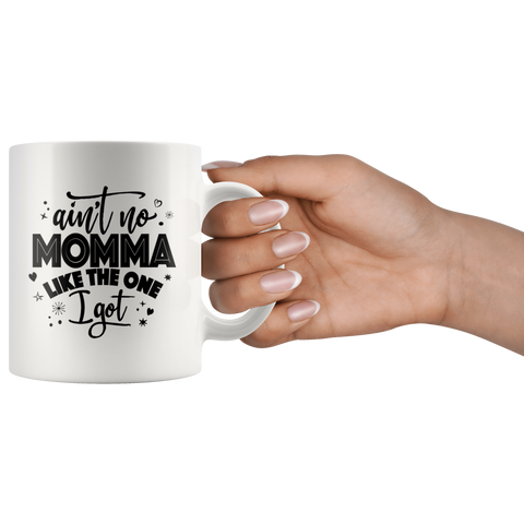 Image of Ain't No Momma Like The One I Got Ceramic Mug