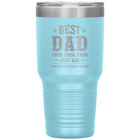 Image of Best Dad Ever Just Ask Destiny and Christopher Tumbler
