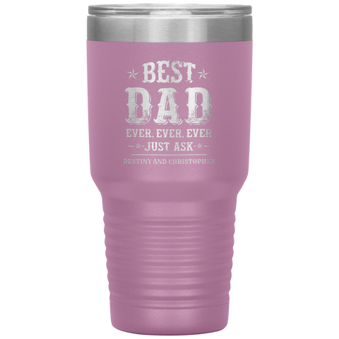 Image of Best Dad Ever Just Ask Destiny and Christopher Tumbler