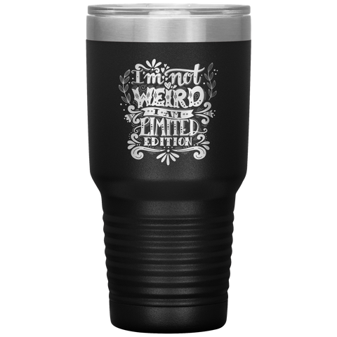 Image of I'm Not Weird I'm Limited Edition Tumbler