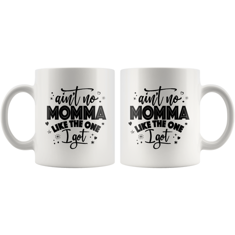 Image of Ain't No Momma Like The One I Got Ceramic Mug