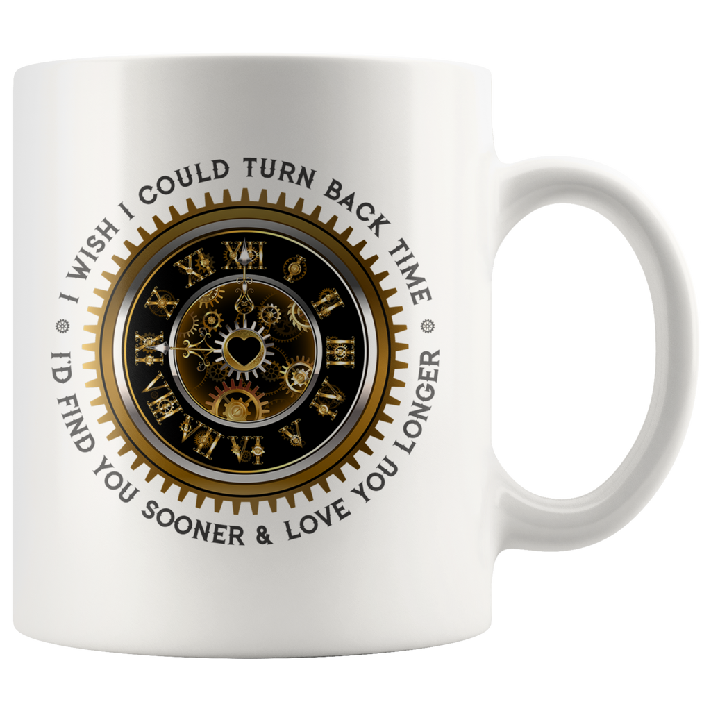 I Wish I Could Turn Back Time Ceramic Mug