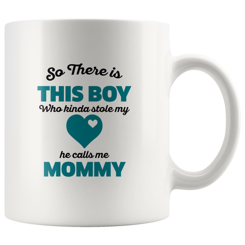 Image of So There Is This Boy He Calls me Mommy Ceramic Mug