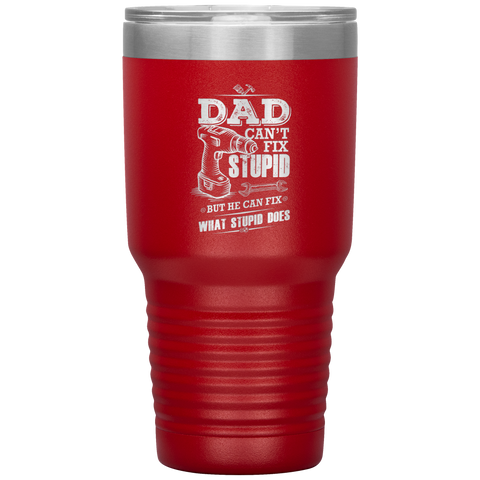 Image of Dad Can't Fix Stupid Tumbler