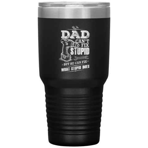 Image of Dad Can't Fix Stupid Tumbler