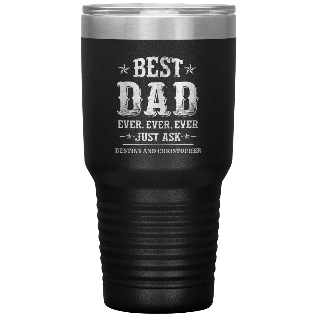 Best Dad Ever Just Ask Destiny and Christopher Tumbler