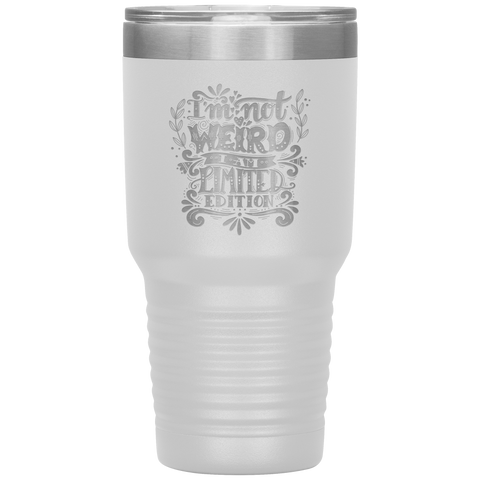 Image of I'm Not Weird I'm Limited Edition Tumbler