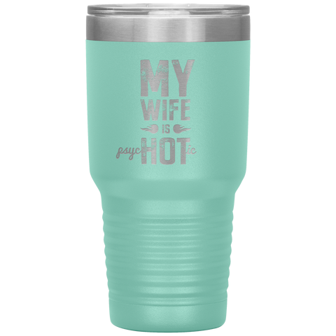 Image of My Wife is PsycHOTic Tumbler