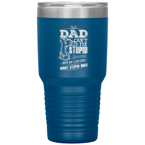 Image of Dad Can't Fix Stupid Tumbler