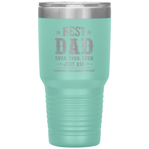 Image of Best Dad Ever Just Ask Destiny and Christopher Tumbler